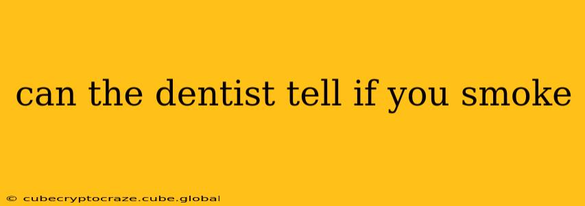 can the dentist tell if you smoke