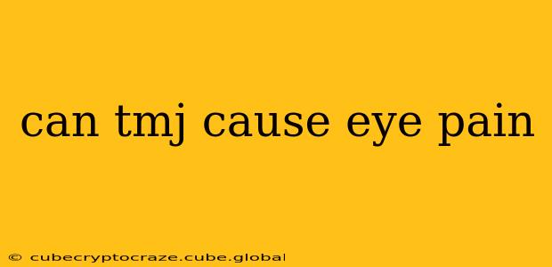can tmj cause eye pain