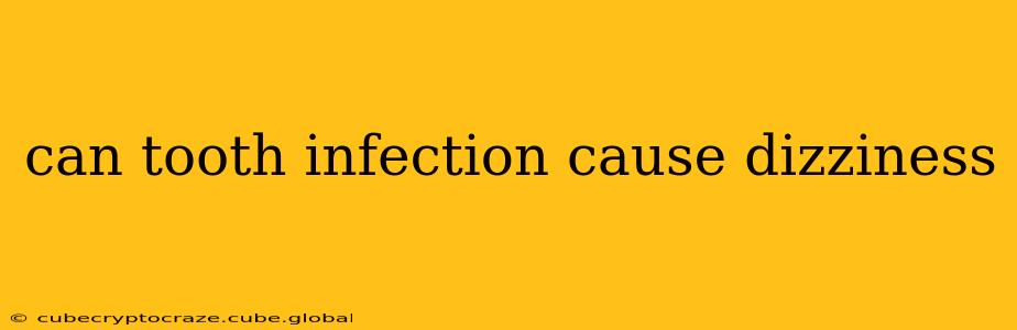 can tooth infection cause dizziness