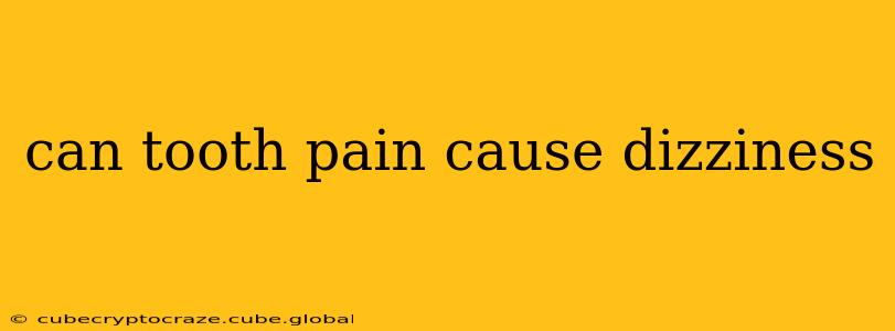 can tooth pain cause dizziness