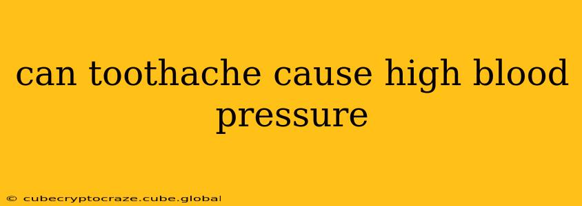 can toothache cause high blood pressure