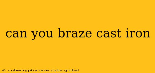 can you braze cast iron