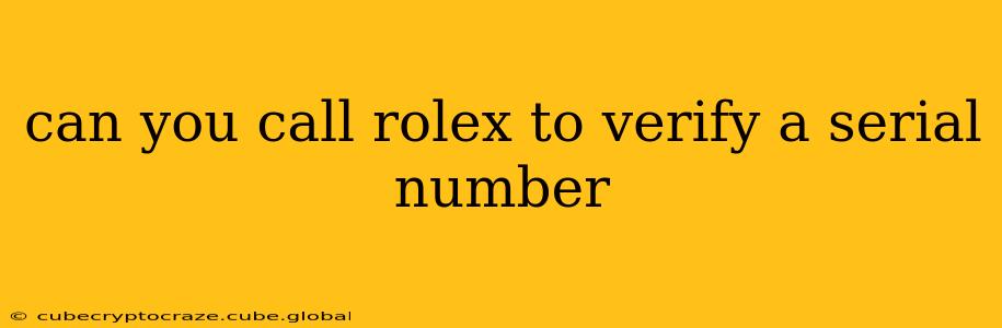 can you call rolex to verify a serial number