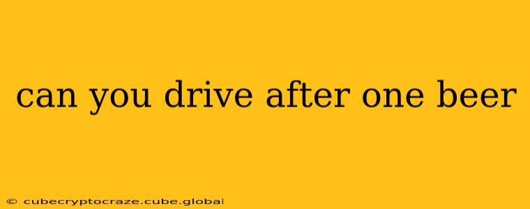 can you drive after one beer