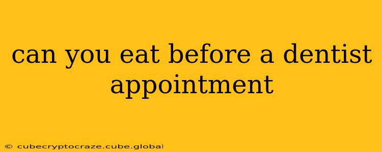 can you eat before a dentist appointment