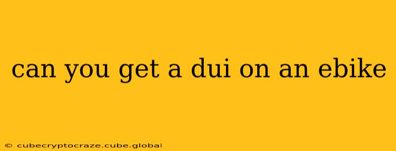 can you get a dui on an ebike