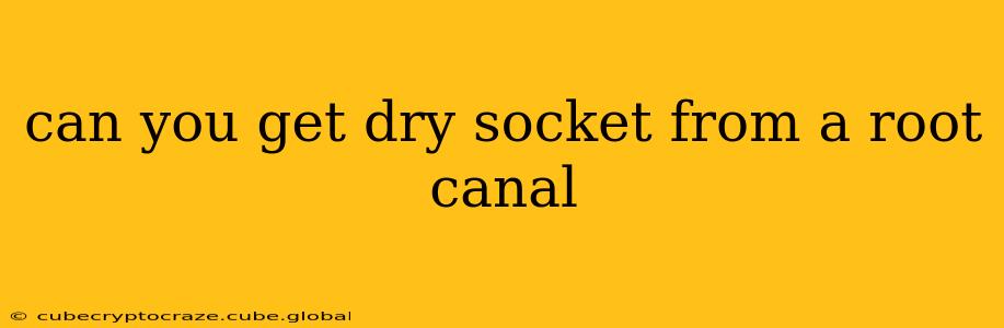 can you get dry socket from a root canal