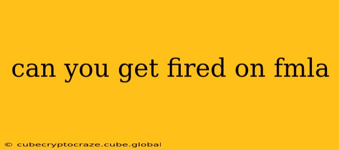can you get fired on fmla