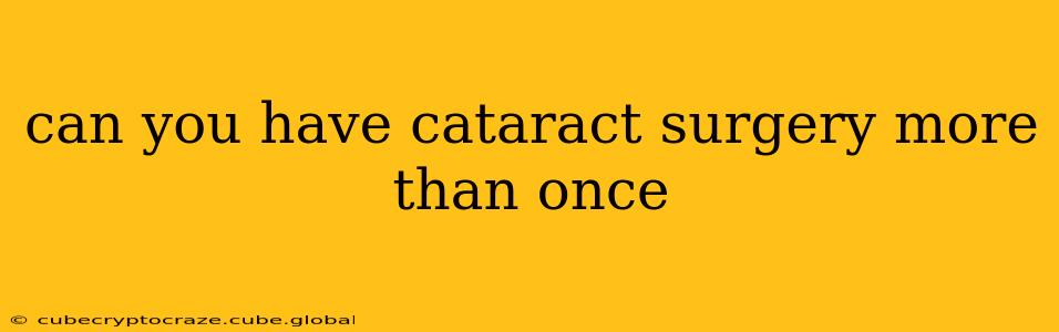 can you have cataract surgery more than once
