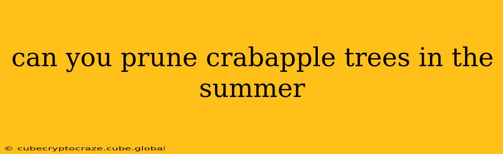 can you prune crabapple trees in the summer