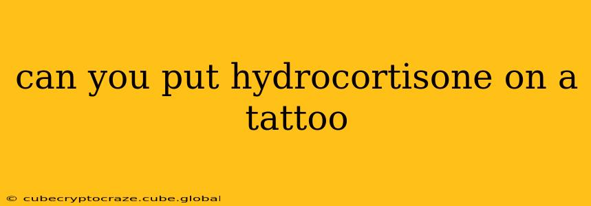 can you put hydrocortisone on a tattoo
