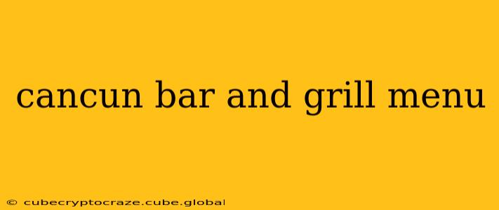 cancun bar and grill menu