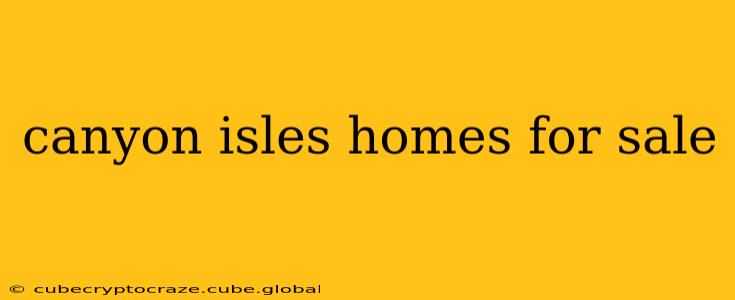 canyon isles homes for sale