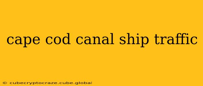cape cod canal ship traffic