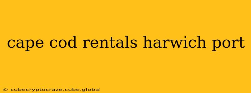 cape cod rentals harwich port