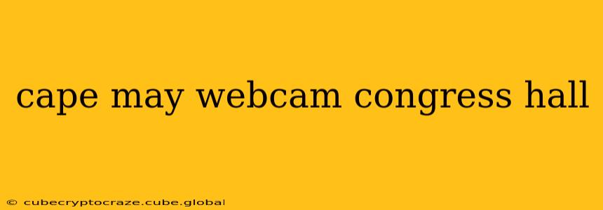 cape may webcam congress hall