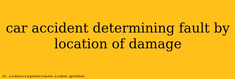 car accident determining fault by location of damage