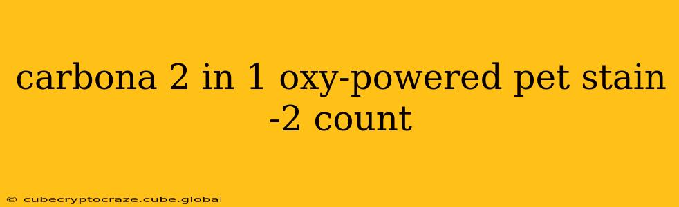 carbona 2 in 1 oxy-powered pet stain -2 count