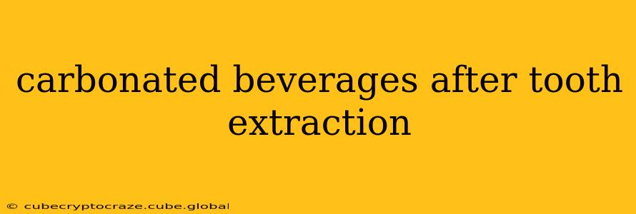 carbonated beverages after tooth extraction