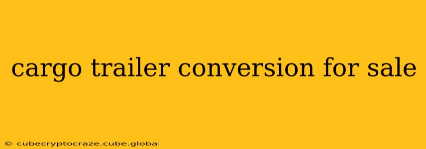 cargo trailer conversion for sale