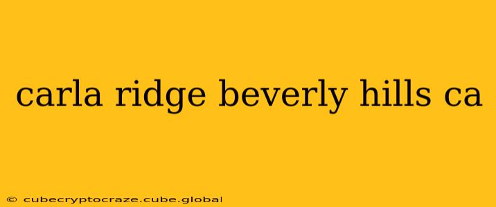 carla ridge beverly hills ca