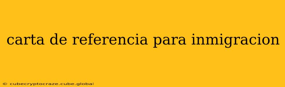carta de referencia para inmigracion