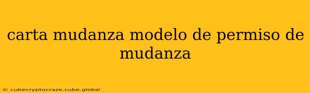 carta mudanza modelo de permiso de mudanza