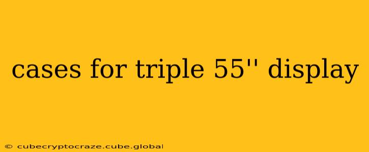 cases for triple 55'' display