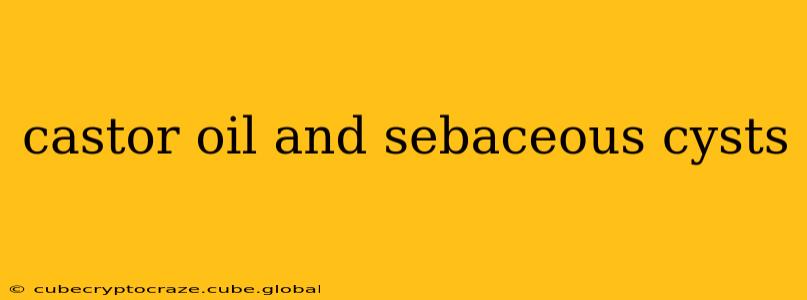 castor oil and sebaceous cysts