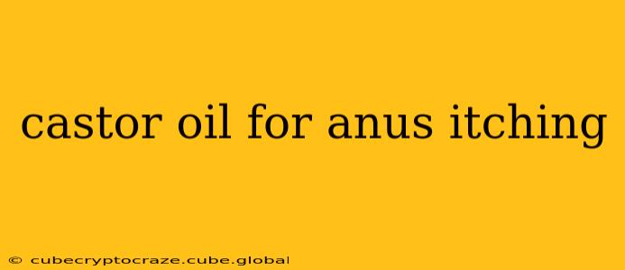 castor oil for anus itching