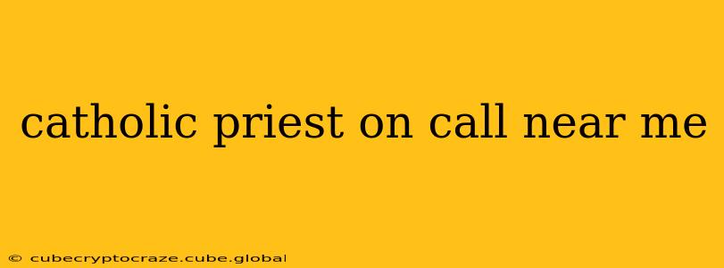 catholic priest on call near me