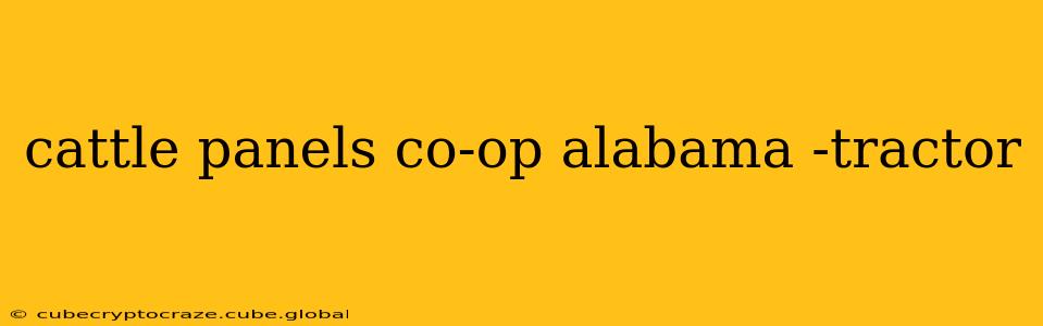 cattle panels co-op alabama -tractor