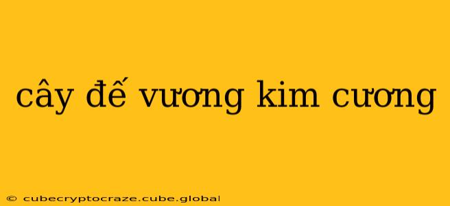 cây đế vương kim cương