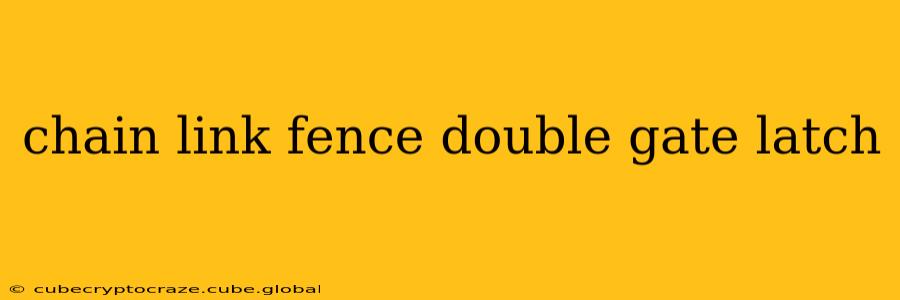 chain link fence double gate latch