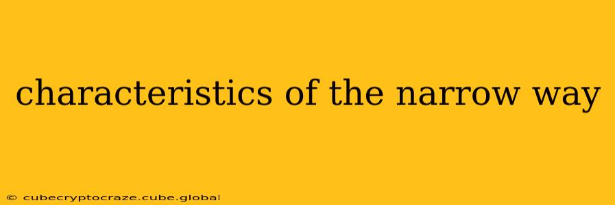 characteristics of the narrow way