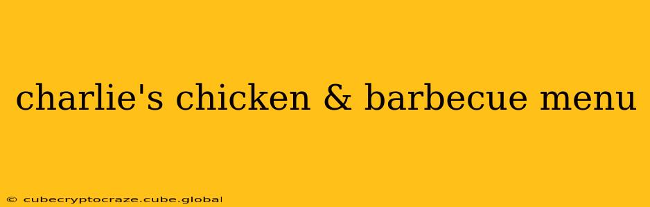 charlie's chicken & barbecue menu