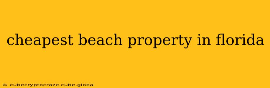 cheapest beach property in florida