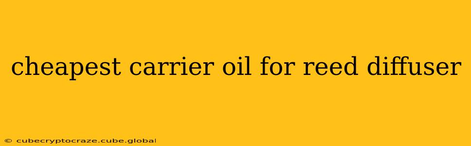 cheapest carrier oil for reed diffuser