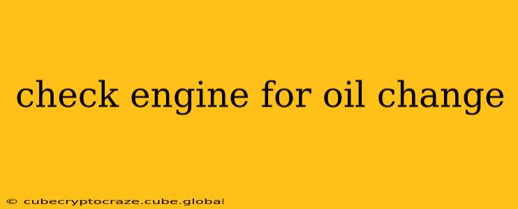 check engine for oil change