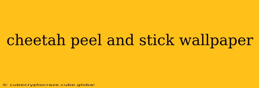 cheetah peel and stick wallpaper