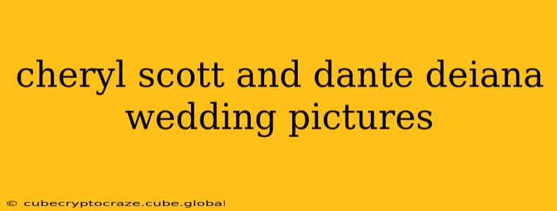 cheryl scott and dante deiana wedding pictures