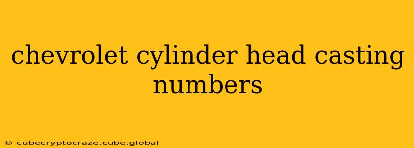 chevrolet cylinder head casting numbers