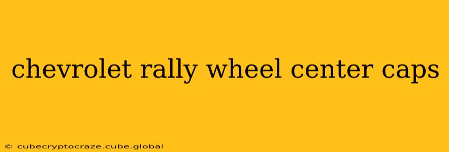 chevrolet rally wheel center caps