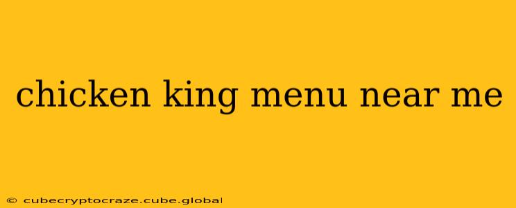 chicken king menu near me