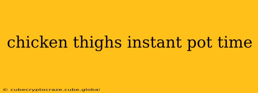 chicken thighs instant pot time