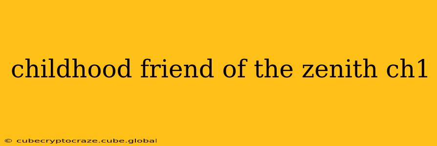 childhood friend of the zenith ch1
