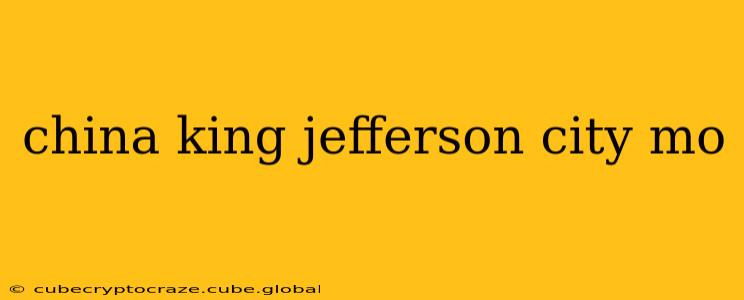 china king jefferson city mo