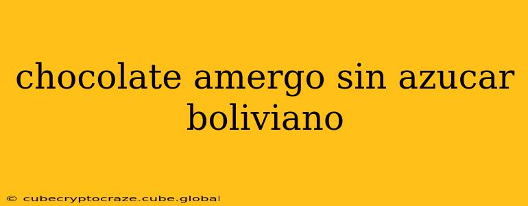 chocolate amergo sin azucar boliviano