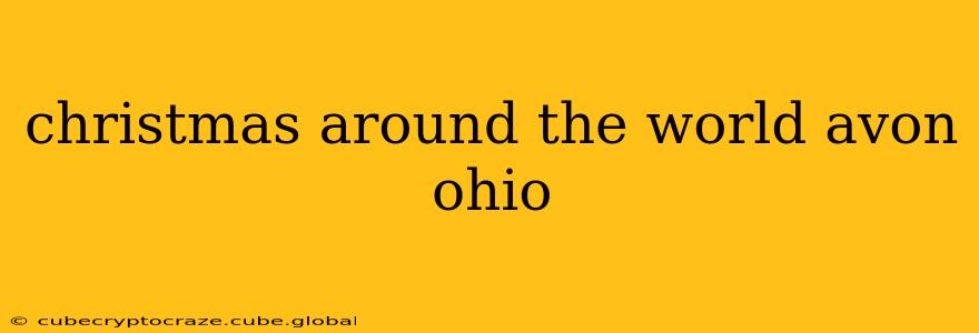 christmas around the world avon ohio
