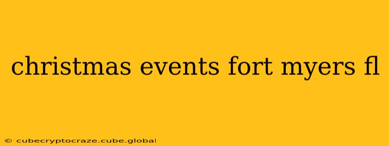 christmas events fort myers fl